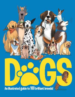 Dogs: An Illustrated Guide to 100 Brilliant Breeds book