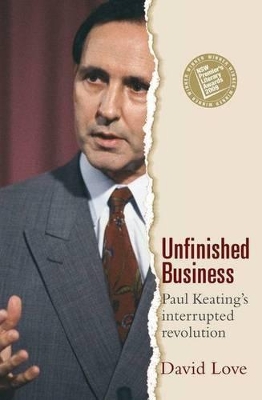 Unfinished Business: Paul Keating's Interrupted Revolution book