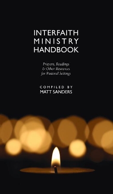 Interfaith Ministry Handbook: Prayers, Readings & Other Resources for Pastoral Settings by Matt Sanders