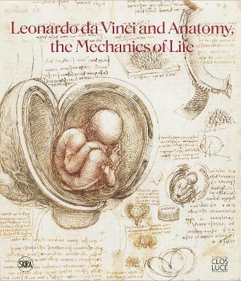 Leonardo da Vinci and Anatomy: The Mechanics of Life book