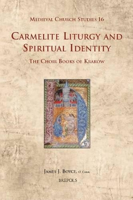 Carmelite Liturgy and Spiritual Identity: The Choir Books of Krakaow book