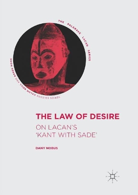The The Law of Desire: On Lacan’s 'Kant with Sade’ by Dany Nobus