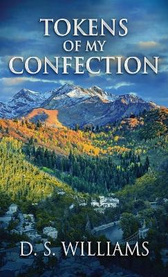 Tokens Of My Confection by D S Williams