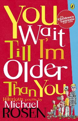 You Wait Till I'm Older Than You! by Michael Rosen