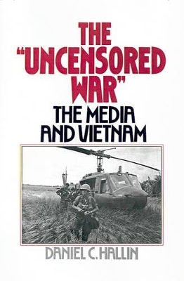 The 'Uncensored War' by Daniel C. Hallin