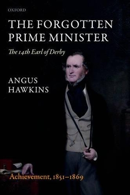 The The Forgotten Prime Minister: The 14th Earl of Derby by Angus Hawkins
