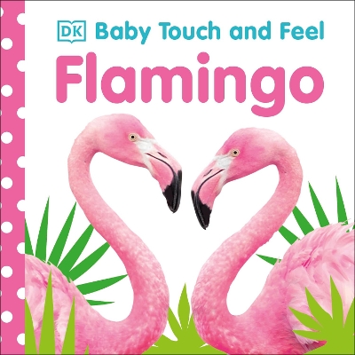 Baby Touch and Feel Flamingo book