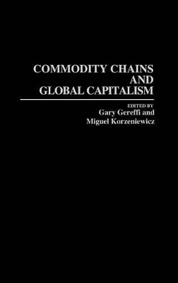 Commodity Chains and Global Capitalism book