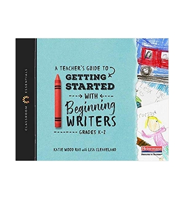 A Teacher's Guide to Getting Started with Beginning Writers (Classroom Essentials) book