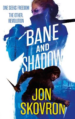 Bane and Shadow: Book Two of Empire of Storms by Jon Skovron