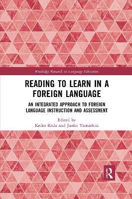 Reading to Learn in a Foreign Language: An Integrated Approach to Foreign Language Instruction and Assessment by Keiko Koda