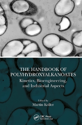 The Handbook of Polyhydroxyalkanoates: Kinetics, Bioengineering, and Industrial Aspects book