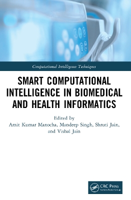 Smart Computational Intelligence in Biomedical and Health Informatics by Amit Kumar Manocha