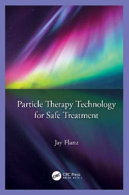 Particle Therapy Technology for Safe Treatment by Jay Flanz