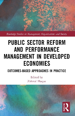 Public Sector Reform and Performance Management in Developed Economies: Outcomes-Based Approaches in Practice by Zahirul Hoque