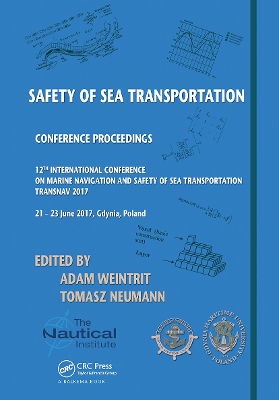 Safety of Sea Transportation: Proceedings of the 12th International Conference on Marine Navigation and Safety of Sea Transportation (TransNav 2017), June 21-23, 2017, Gdynia, Poland book