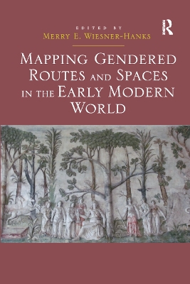 Mapping Gendered Routes and Spaces in the Early Modern World book