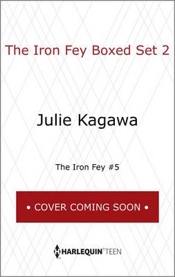 The Iron Fey Boxed Set 2 by Julie Kagawa