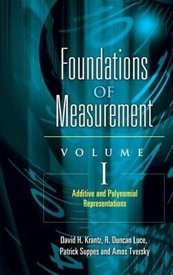 Foundations of Measurement Volume I by R Duncan Luce