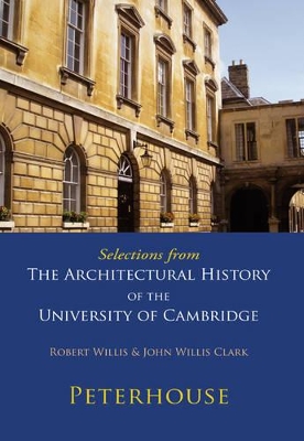 Selections from The Architectural History of the University of Cambridge by Robert Willis