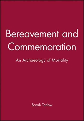 Bereavement and Commemoration by Sarah Tarlow