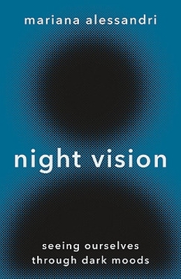 Night Vision: Seeing Ourselves through Dark Moods book