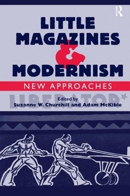 Little Magazines & Modernism: New Approaches by Adam McKible