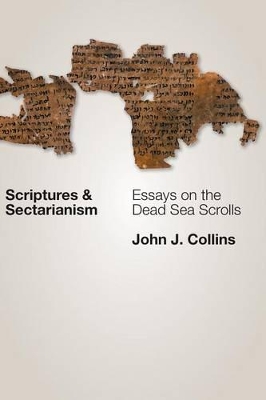 Scriptures and Sectarianism: Essays on the Dead Sea Scrolls book