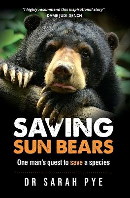 Saving Sun Bears: One man's quest to save a species book