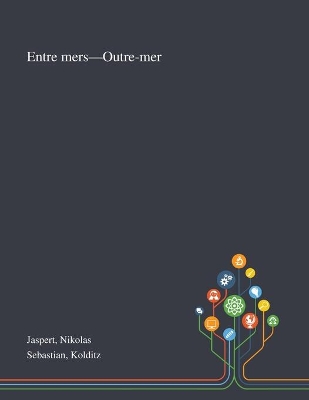 Entre Mers-Outre-mer by Nikolas Jaspert