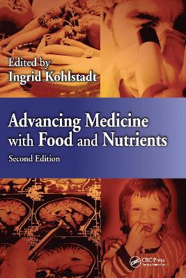 Advancing Medicine with Food and Nutrients by Ingrid Kohlstadt