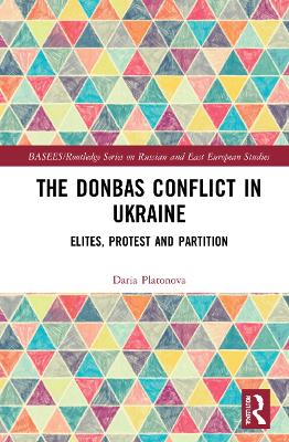 The Donbas Conflict in Ukraine: Elites, Protest, and Partition book