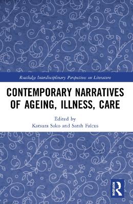 Contemporary Narratives of Ageing, Illness, Care by Katsura Sako