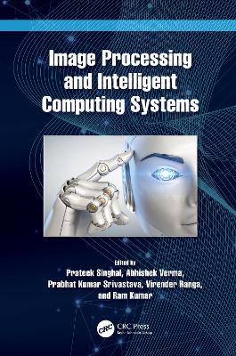 Image Processing and Intelligent Computing Systems by Prateek Singhal