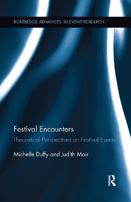 Festival Encounters: Theoretical Perspectives on Festival Events by Michelle Duffy