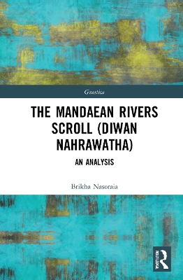 The Mandaean Rivers Scroll (Diwan Nahrawatha): An Analysis by Brikha Nasoraia