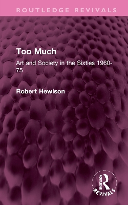 Too Much: Art and Society in the Sixties 1960-75 book