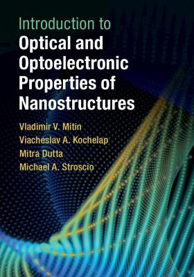 Introduction to Optical and Optoelectronic Properties of Nanostructures book