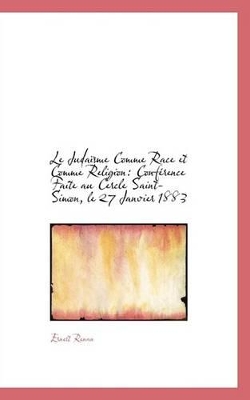 Le Juda Sme Comme Race Et Comme Religion: Conf Rence Faite Au Cercle Saint-Simon, Le 27 Janvier 1883 book