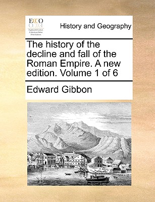 The History of the Decline and Fall of the Roman Empire. a New Edition. Volume 1 of 6 book