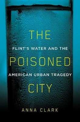 The Poisoned City by Anna Clark
