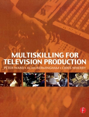 Multiskilling for Television Production by Peter Ward