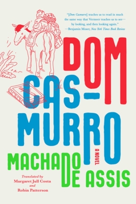 Dom Casmurro: A Novel by Joaquim Maria Machado de Assis