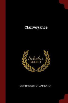 Clairvoyance by Charles Webster Leadbeater