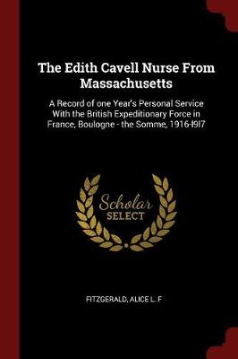 Edith Cavell Nurse from Massachusetts by Alice L F Fitzgerald