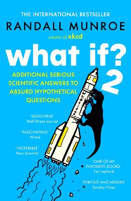 What If?2: Additional Serious Scientific Answers to Absurd Hypothetical Questions by Randall Munroe