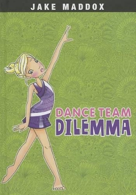 Dance Team Dilemma by Jake Maddox