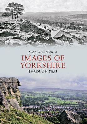 Images of Yorkshire Through Time book