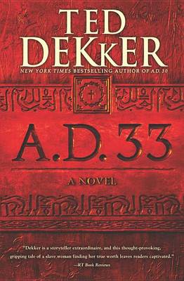 A.D. 33 by Ted Dekker