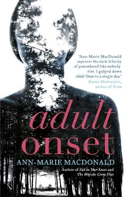 Adult Onset by Ann-Marie MacDonald